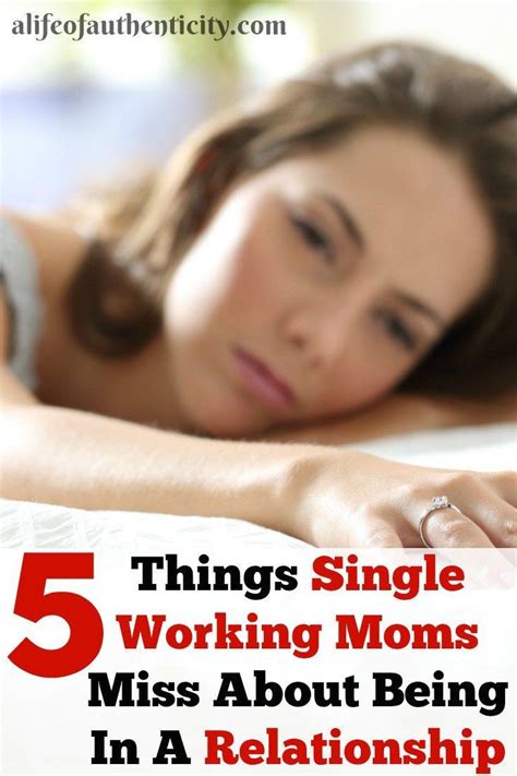 things single moms miss about being in a relationship the single mom journey single working