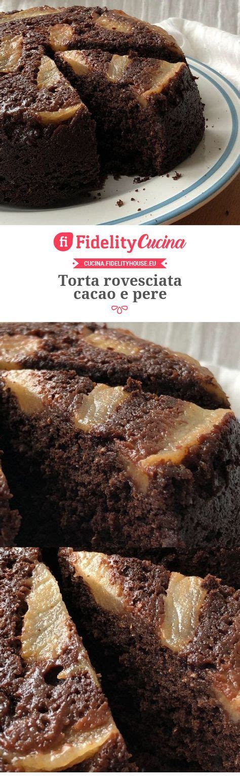 Torta Rovesciata Cacao E Pere Ricetta Di Fidelity Cucina My Xxx Hot Girl