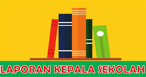 Laporan program / aktiviti pusat sumber tahun 2010. Contoh Laporan Tahunan Kepala Sekolah - INFO GURU