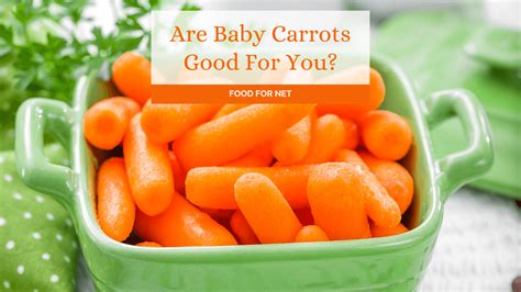 Are Baby Carrots Good For You Food For Net