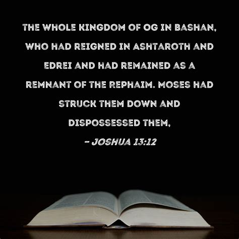 Joshua 1312 The Whole Kingdom Of Og In Bashan Who Had Reigned In
