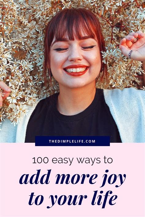 100 Easy Ways To Add More Joy To Your Life Its So Easy To Get Lost