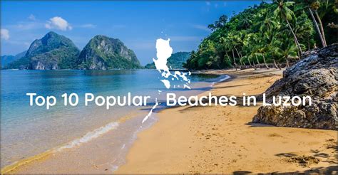 Top 10 Popular Beaches In Luzon Discover The Philippines