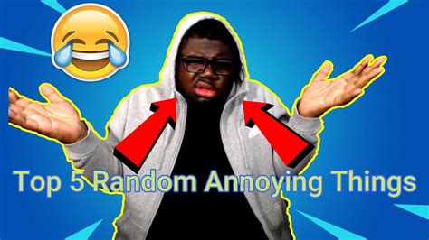 top 5 random annoying things youtube