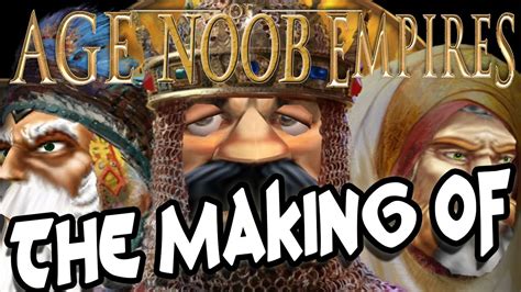 The Making Of Age Of Noob Empires Youtube