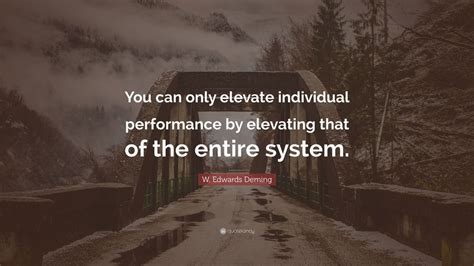W Edwards Deming Quote You Can Only Elevate Individual Performance