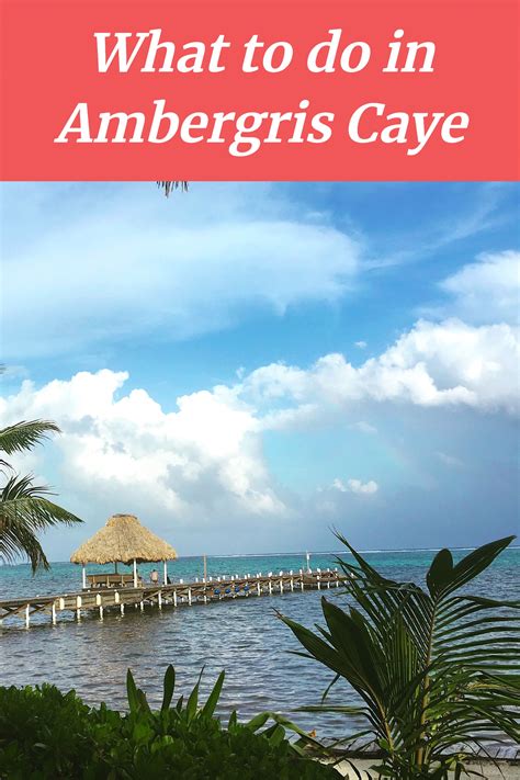 With So Many Ambergris Caye Activities Ever Wonder Which Things You