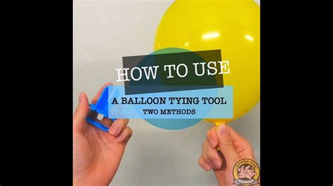 How To Use A Balloon Tying Tool Two Easy Methods Using Balloon Knot