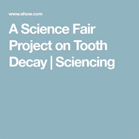 A Science Fair Project On Tooth Decay Science Fair Science Fair