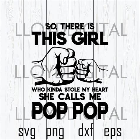 So There Is This Girl Who Kinda Stole My Heart She Call Me Pop Pop Svg