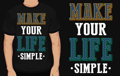 Premium Vector Make Your Life Simple Typography Tshirt Design