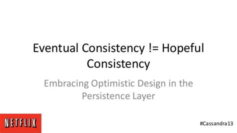 C Summit 2013 Eventual Consistency Hopeful Consistency By Christ