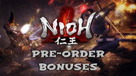 Nioh Pre Order Bonuses Revealed Pre Order Bonus Pre