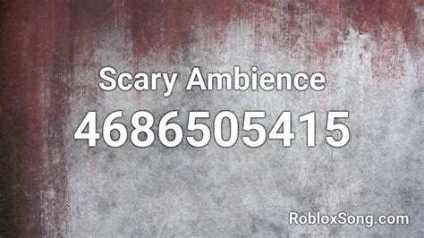 Scary Ambience Roblox Id Roblox Music Codes