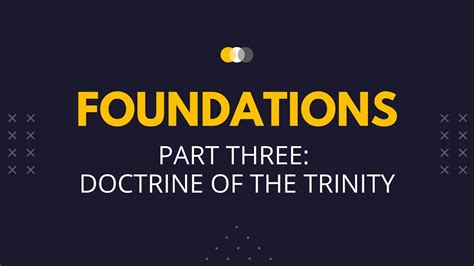 Foundations Part 3 The Doctrine Of The Trinity Youtube
