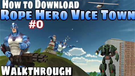 How To Download Rope Hero Vice Town Walkthrough Gameplay Video Story