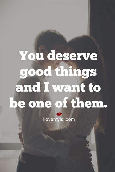 you deserve good things and i want to be one of them love sex intelligence quotes of love