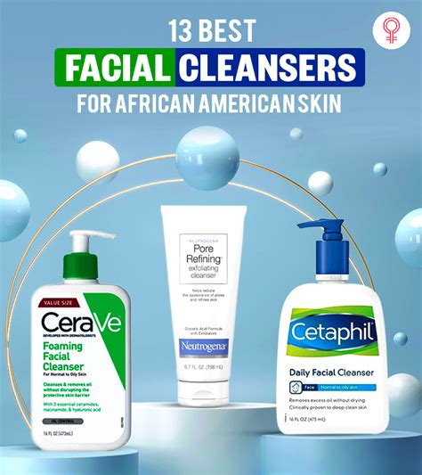 13 Best Facial Cleansers For African American Skin