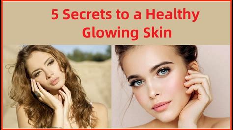 5 Secrets To A Healthy Glowing Skin Youtube