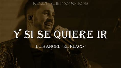 Y Si Se Quiere Ir Luis Angel El Flaco Letra Lyrics Youtube