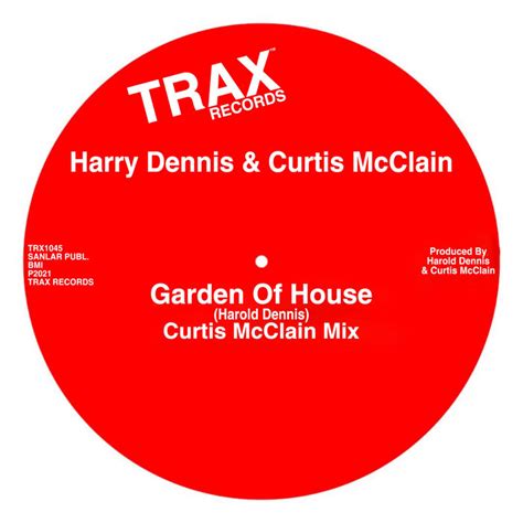 Garden Of House Harry Dennis And Curtis Mcclain Curtis Mcclain Mix