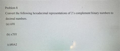 Solved Problem 8 Convert The Following Hexadecimal