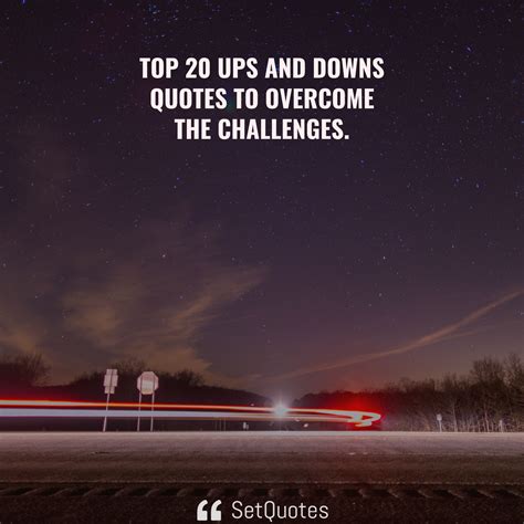 Top 20 Ups And Downs Quotes To Overcome The Challenges