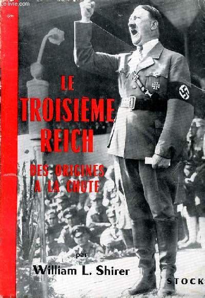 Le Troisième Reich Des Origines à La Chute Von L Shirer William Bon