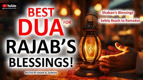 Best Dua For Rajabs Blessings Shabans Blessings And Safely Reach To
