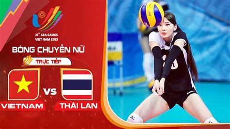 Bóng Chuyền Nữ Việt Nam Vs Thái Lan 🔴trực Tiếp Bóng Chuyền Nữ Sea Games 31 Blog Lienketvn