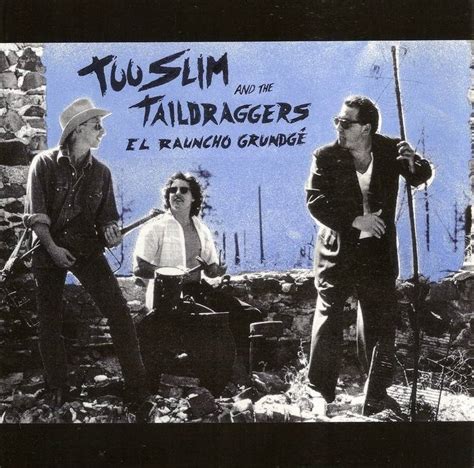 Too Slim And The Taildraggers El Rauncho Grundge 1992 AvaxHome