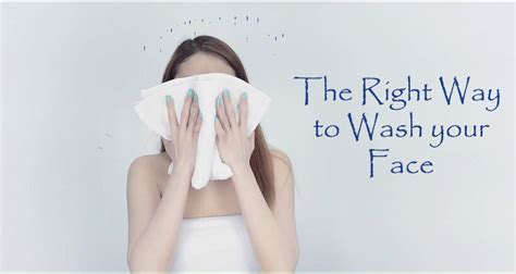 Right Way To Wash Face In 7 Easy Steps Best Tips For