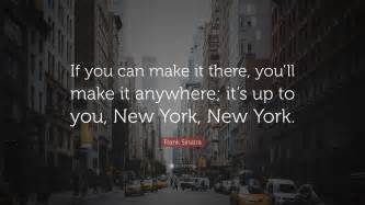 Frank Sinatra Quote If You Can Make It There Youll Make It Anywhere