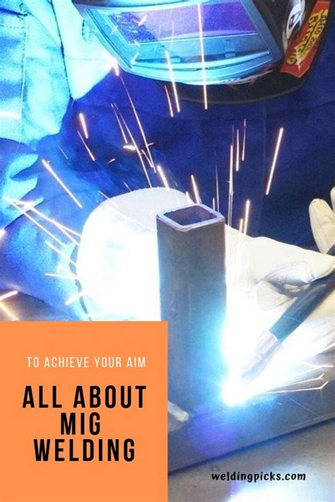 All About Mig Welding To Achieve Your Aim Mig Welding Welding Best