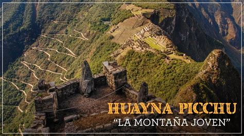Huayna Picchu La MontaÑa Joven Waman Adventures Cusco PerÚ Youtube