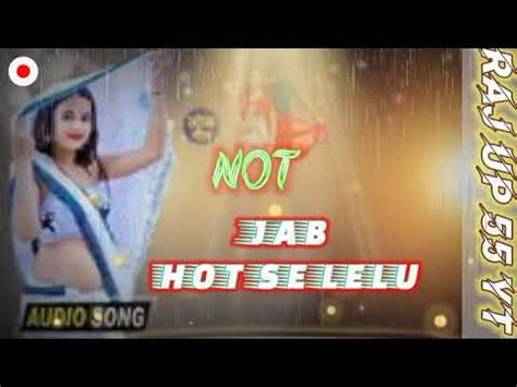 NOT Jab Hot Se Lelu Ne Viralvideo DJ REMIX RAJ UP 55 YT SUBSCRIBE