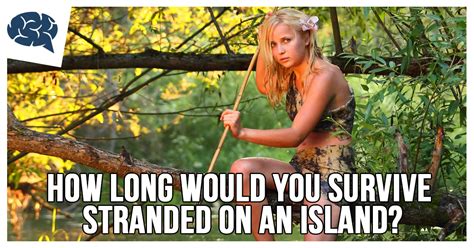 how long would you survive stranded on an island brainfall
