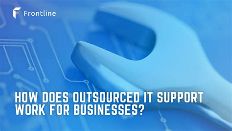 How Does Outsourced It Support Work For Businesses