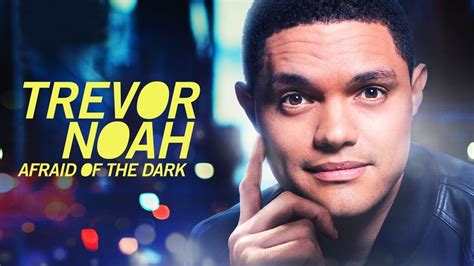 Trevor Noah Afraid Of The Dark Movie 2017 Release Date Cast Trailer Songs Streaming