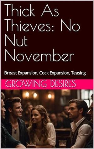 Thick As Thieves No Nut November Breast Expansion Cock Expansion