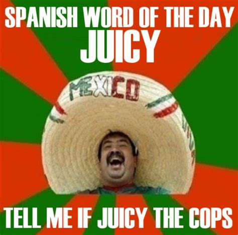 34 Best Mexican Word For The Day Images On Pinterest Funny Stuff Ha