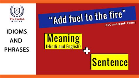 Add Fuel To The Fire Idioms And Phrases Meaning And Sentence Ssc