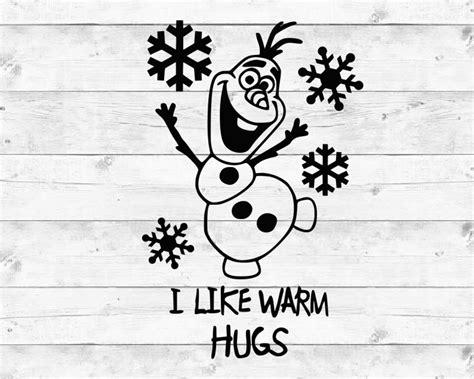 I Like Warm Hugs Olaf Svg Frozen Svg Cut Files For Cricut Etsy