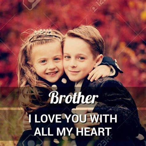 I Love You With All My Heart Brother Brother Sister Love Quotes