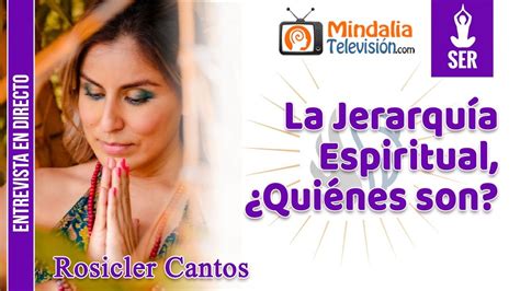 La Jerarquía Espiritual ¿quiénes Son Entrevista A Rosicler Cantos