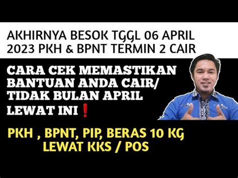 AKHIRNYA PKH BPNT TERMIN 2 CAIR BESOK 6 APRIL CEK PKH BPNT PIP