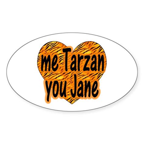 Me Tarzan You Jane Sticker Oval Me Tarzan You Jane Oval Sticker Cafepress