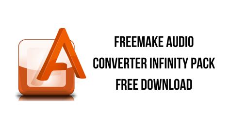Freemake Audio Converter Infinity Pack Free Download My Software Free