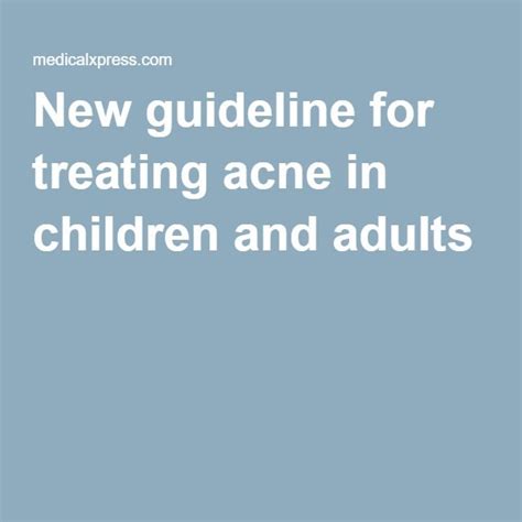 New Guideline For Treating Acne In Children And Adults How To Treat