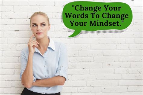 Change Your Words Change Your Mindset In Ways